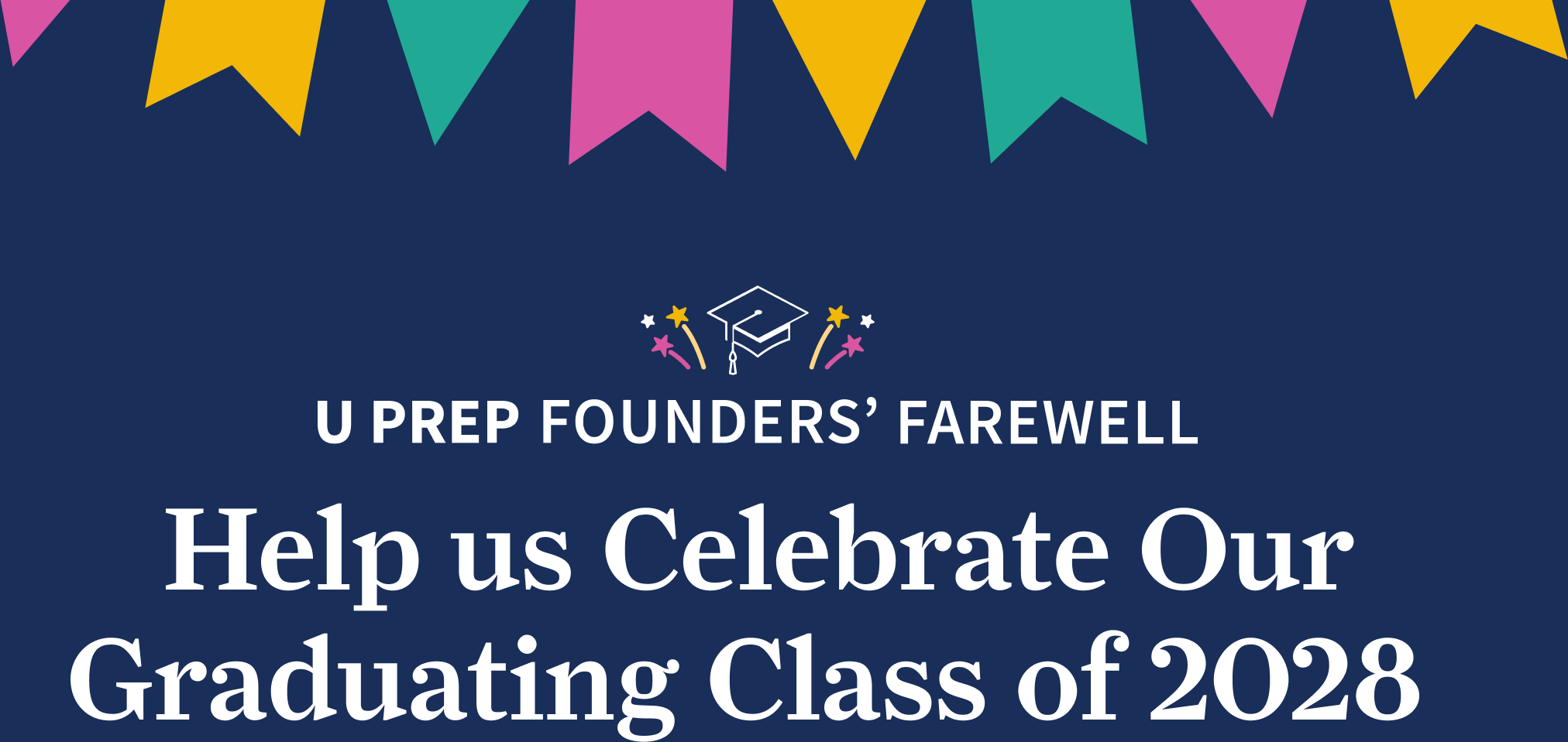 U Prep Founders' Farewell | Help us Celebrate Our Graduating Class of 2028
